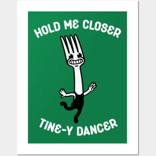 Hold Me Closer Tine-y Dancer Posters and Art